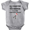 all i want for christmas is a cure carcinoid cancer Baby Bodysuit