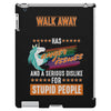 walk away i have anger issues iPad 3 and 4 Case