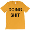 doing shit T-Shirt