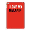 i love my melanin iPad Mini 4