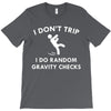 i dont trip T-Shirt