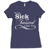 you're sick and twisted, i like you! Ladies Fitted T-Shirt