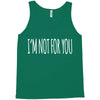 i'm not for you Tank Top