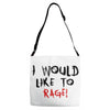 I Would  Like To Rage Adjustable Strap Totes