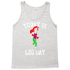 today is leg day Tank Top