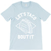 let's taco bout it T-Shirt