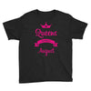 queens are born in august Youth Tee