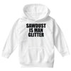 sawdust is man glitter Youth Hoodie