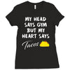 my head says gym but my heart say tacos Ladies Fitted T-Shirt