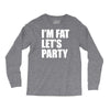 i'm fat let's party Long Sleeve Shirts