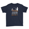 fishing is the answer! Youth Tee