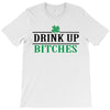 drink up bitches T-Shirt