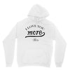 i love you more mom Unisex Hoodie