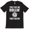 they see me rollin they hatin T-Shirt