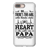 So... There's This Girl Who Kinda Stole My Heart Papa iPhone 8 Plus