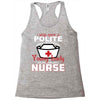 I Was One A Polite Well Mannered Young Lady And Then I Became A Nurse Racerback Tank