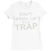 don't grow up it's a trap Ladies Fitted T-Shirt
