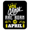 Kings Are Born In April Mousepad