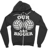 our volleyballs are bigger Zipper Hoodie