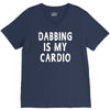 dabbing is my cardio V-Neck Tee