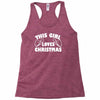 this girl loves christmas funny Racerback Tank