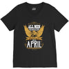 All Men Are Created Equal But Only The Best Are Born In April V-Neck Tee
