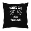 trust me i'm greek Throw Pillow