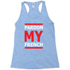 pardon my french Racerback Tank