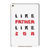 LIKE FATHER LIKE SON iPad Mini 4