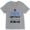 if papa can't fix it no one can V-Neck Tee