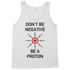 don't be negative... be a proton! Tank Top