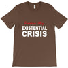 existential crisis T-Shirt
