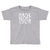 normal people scare me Toddler T-shirt