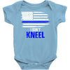 i don't kneel   patriotic stand for the flag, kneel for the dead Baby Onesie