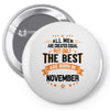 All Men Created Equal But The Best Born In November Pin-back button