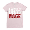 I WOULD LIKE TO RAGE Ladies Fitted T-Shirt