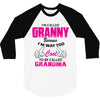 I&rsquo;m Called Granny Because I&rsquo;m Way Too Cool To Be Called Grandma 3/4 Sleeve Shirt