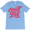 good love T-Shirt