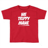 we trippy mane Toddler T-shirt
