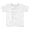 math mental abuse to humans Toddler T-shirt