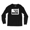 you had me at bacon Long Sleeve Shirts