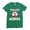 I Was One A Polite Well Mannered Young Lady And Then I Became A Nurse Ladies Fitted T-Shirt