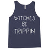 witches be trippn' Tank Top