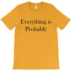 everything is probably T-Shirt