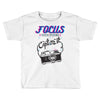 focus and than capture it Toddler T-shirt