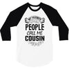 My Favorite People Call Me Cousin 3/4 Sleeve Shirt