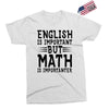 english is important but math is importanter Exclusive T-shirt