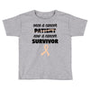 Once a Cancer Patient Now a Cancer Survivor Toddler T-shirt