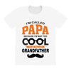 I'm Called Papa Because I'm Way Too Cool To Be Called Grandfather All Over Women's T-shirt