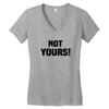 Not Yours Women's V-Neck T-Shirt